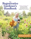 A Regenerative Gardener kézikönyve: Essential Techniques for Growing a Garden That leaves the Land Healther Than You Found It