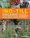 A No- Till Organic növényi farm: Hogyan kell kezdeni és futtatni egy nyereséges piaci kert, amely épít egészség talajban, növények, és a közösségek